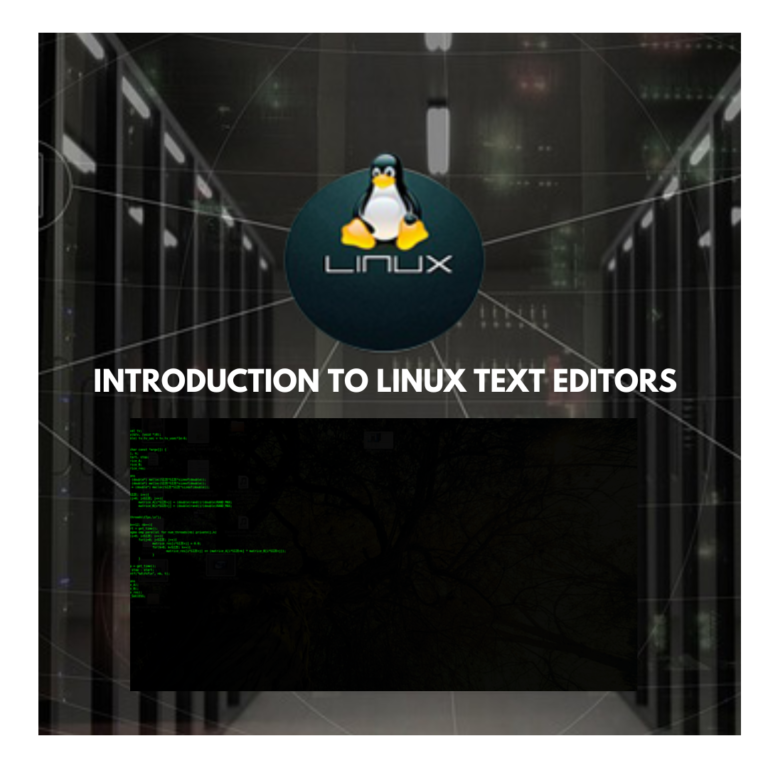 Introduction to Linux text editors (Vim, Nano, etc.)